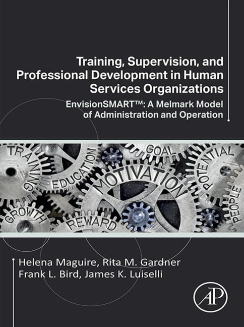 Training, Supervision, and Professional Development in Human Services Organizations - Helena Maguire, Frank L. Bird, Rita M. Gardner, James K. Luiselli
