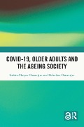 Cover-Bild zum Titel 'Covid-19, Older Adults and the Ageing Society' von 'Suhita Chopra Chatterjee, Debolina Chatterjee'