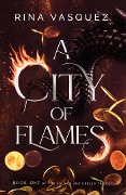 Cover-Bild zum Titel 'A City of Flames' von 'Rina Vasquez'