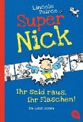 Super Nick 02 - Ihr seid raus, ihr Flaschen! - Lincoln Peirce