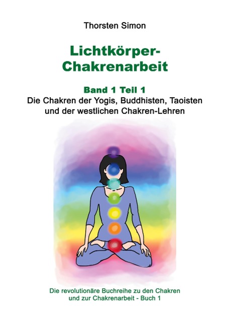 Lichtkörper-Chakrenarbeit Band 1 Teil 1 - Thorsten Simon