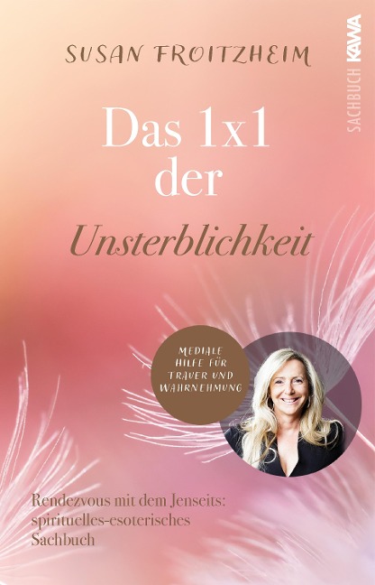 Das 1 x 1 der Unsterblichkeit - Susan Froitzheim, Susan Froitzheim