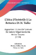 L'Etica D'Aristotile E La Rettorica Di M. Tullio - Aristoteles, Marcus Tullius Cicero, Dionysius Cato