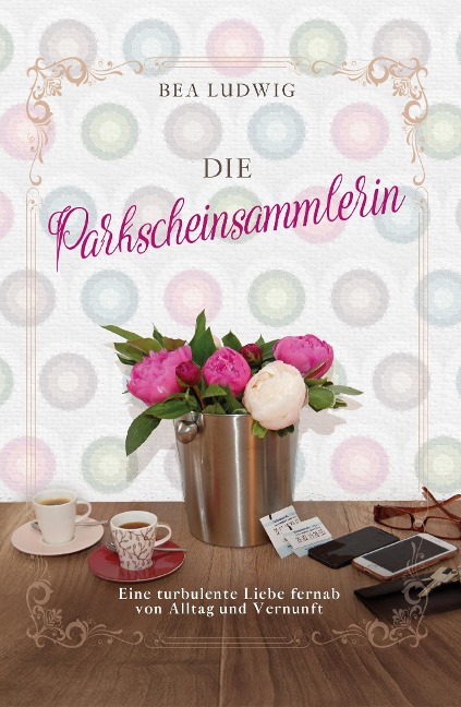 Die Parkscheinsammlerin - Bea Ludwig