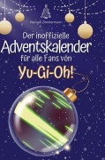 Cover-Bild zum Titel 'Der inoffizielle Adventskalender für alle Fans von Yu-Gi-Oh!' von 'Hannah Zimmermann'