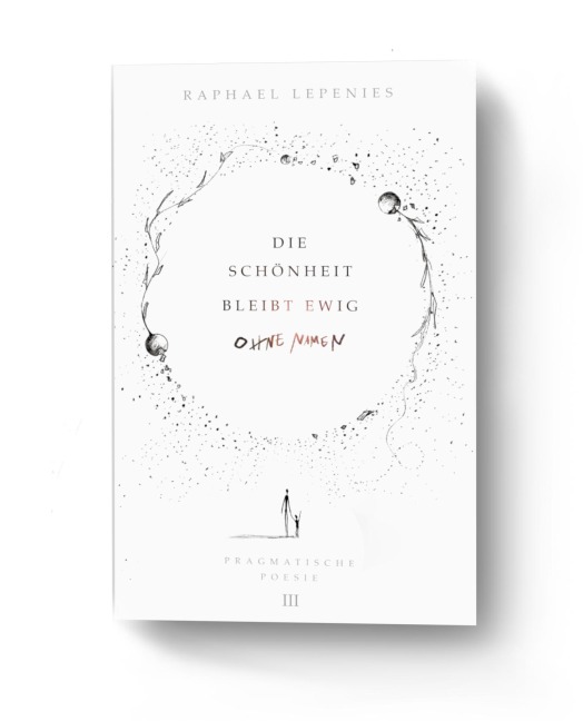 Die Schönheit bleibt ewig ohne Namen - Raphael Lepenies
