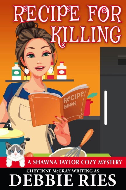 Recipe for Killing (Shawna Taylor Cozy Mysteries, #2) - Debbie Ries, Cheyenne Mccray