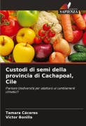 Cover-Bild zum Titel 'Custodi di semi della provincia di Cachapoal, Cile' von 'Tamara Cáceres, Vïctor Bonilla'