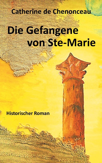 Die Gefangene von Ste-Marie - Catherine De Chenonceau