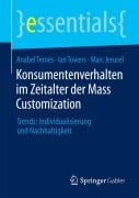 Konsumentenverhalten im Zeitalter der Mass Customization - Anabel Ternès, Marc Jerusel, Ian Towers