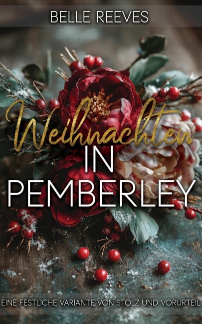 Weihnachten in Pemberley: Eine festliche Variante von Stolz und Vorurteil - Belle Reeves