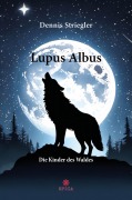 Cover-Bild zum Titel 'Lupus Albus' von 'Dennis Striegler'