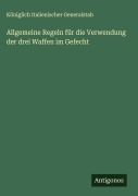 Cover-Bild zum Titel 'Allgemeine Regeln für die Verwendung der drei Waffen im Gefecht' von 'Königlich Italienischer Generalstab'