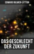 Cover-Bild zum Titel 'Das Geschlecht der Zukunft' von 'Edward Bulwer-Lytton'