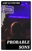 Cover-Bild zum Titel 'Probable Sons' von 'Amy Le Feuvre'