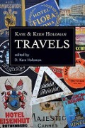 Kaye and Kern Holoman: Travels - Katherine Holoman, W. Kern Holoman