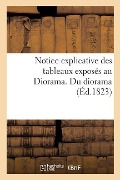 Notice Explicative Des Tableaux Exposés Au Diorama. Du Diorama - Impr de Constant-Chantpie