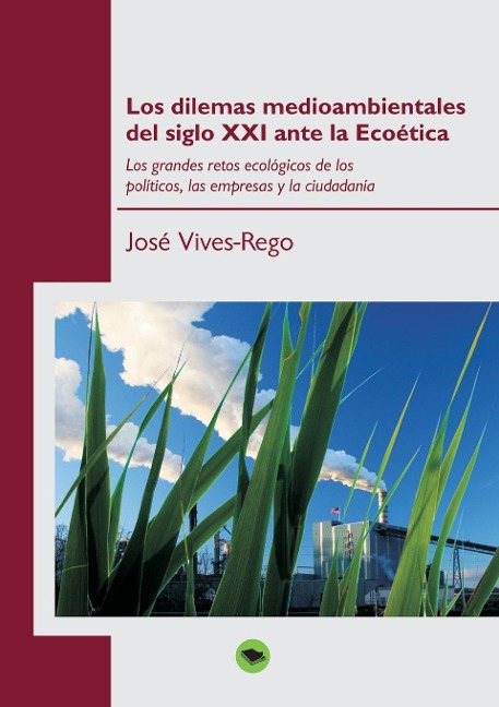 Los dilemas medioambientales del siglo XXI ante la Ecoética - José Vives-Rego