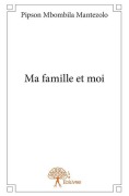 Cover-Bild zum Titel 'Ma famille et moi' von 'Pipson Mbombila Mantezolo'