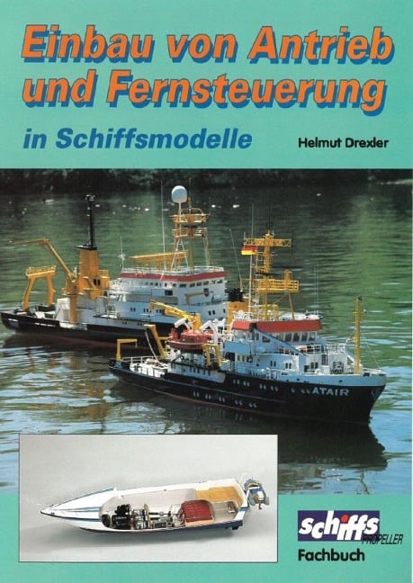 Einbau von Antrieb und Fernsteuerung in Schiffsmodelle - Helmut Drexler