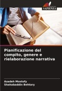 Cover-Bild zum Titel 'Pianificazione del compito, genere e rielaborazione narrativa' von 'Azadeh Mostofy, Shahabaddin Behtary'
