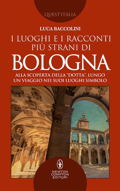 I luoghi e i racconti più strani di Bologna - Luca Baccolini