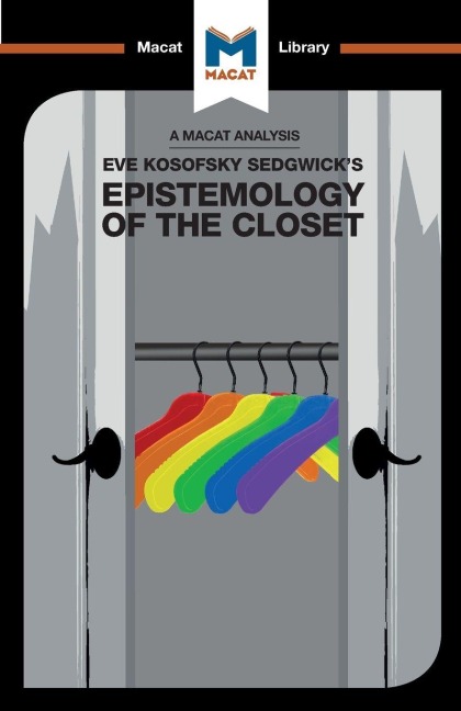 An Analysis of Eve Kosofsky Sedgwick's Epistemology of the Closet - Christien Garcia