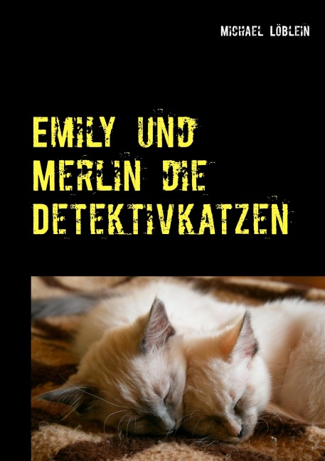 Emily und Merlin die Detektivkatzen - Michael Löblein
