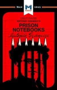 An Analysis of Antonio Gramsci's Prison Notebooks - Lorenzo Fusaro, Jason Xidias