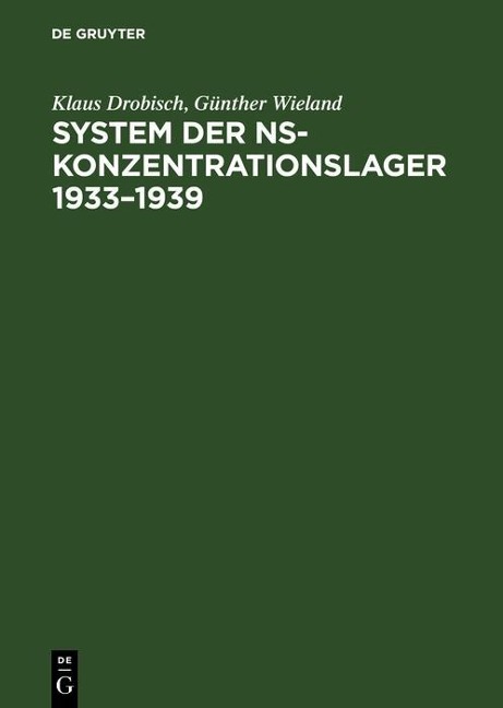 System der NS-Konzentrationslager 1933-1939 - Klaus Drobisch, Günther Wieland