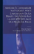 Cover-Bild zum Titel 'Adresse À L'assemblée Nationale, Pour L'abolition De La Traite Des Noirs Par La Société Des Amis Des Noirs De Paris' von ''