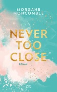 Cover-Bild zum Titel 'Never Too Close' von 'Morgane Moncomble'