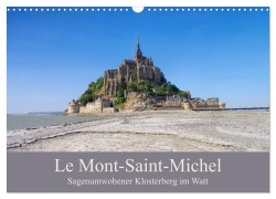 Cover-Bild zum Titel 'Le Mont-Saint-Michel - Sagenumwobener Klosterberg im Watt (Wandkalender 2027 DIN A3 quer), CALVENDO Monatskalender' von 'Lianem'