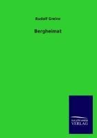 Bergheimat - Rudolf Greinz