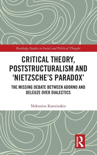 Critical Theory, Poststructuralism and 'Nietzsche's Paradox' - Nektarios Kastrinakis