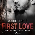 First Love - Dieses Mal für immer - Marie Force