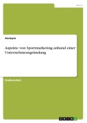 Cover-Bild zum Titel 'Aspekte von Sportmarketing anhand einer Unternehmensgründung' von 'Anonymous'