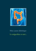Cover-Bild zum Titel 'Mon carnet diététique : le mégacôlon et moi...' von 'Cédric Menard'