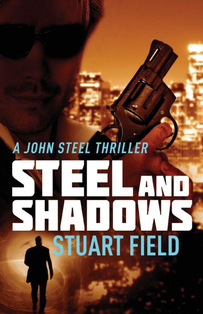 Steel And Shadows - Stuart Field