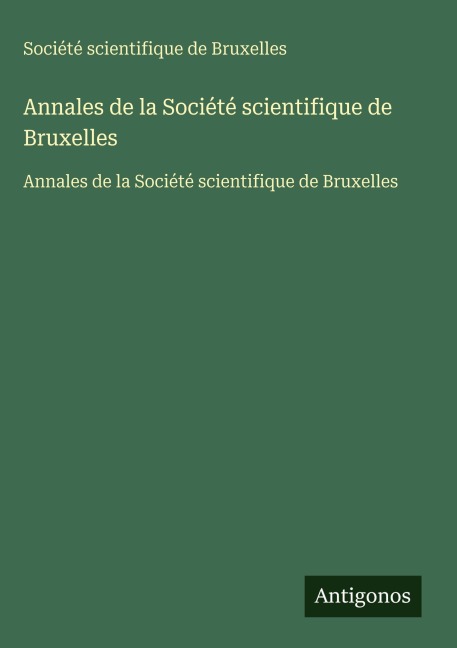 Annales de la Société scientifique de Bruxelles - Société Scientifique De Bruxelles