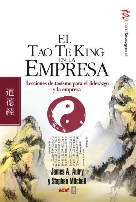 El tao te king en la empresa : lecciones de taoísmo para el liderazgo y la empresa - Stephen A. Mitchell, James A. Autry