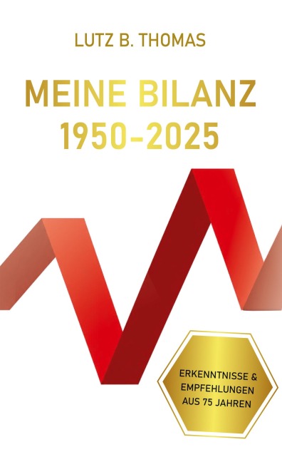 Meine Bilanz 1950-2025 - Lutz B. Thomas