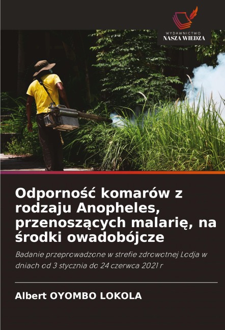 Odporno¿¿ komarów z rodzaju Anopheles, przenosz¿cych malari¿, na ¿rodki owadobójcze - Albert Oyombo Lokola