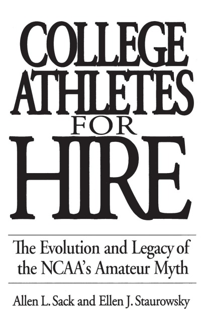 College Athletes for Hire - Allen Sack, Ellen Staurowsky