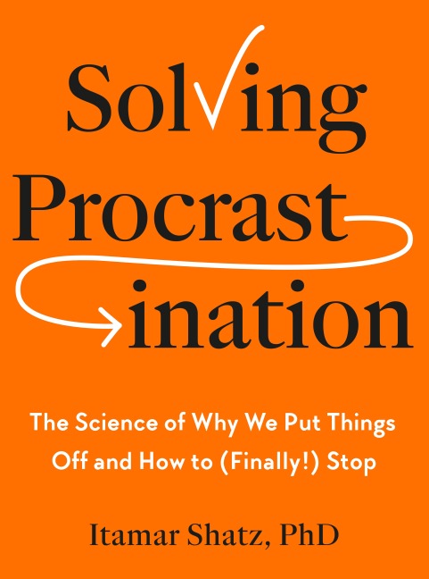 Solving Procrastination - Itamar Shatz