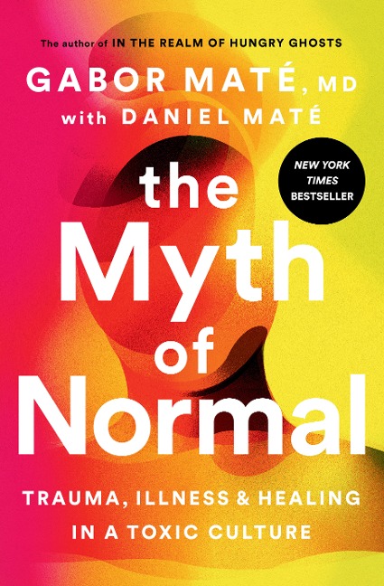 The Myth of Normal - Gabor Maté