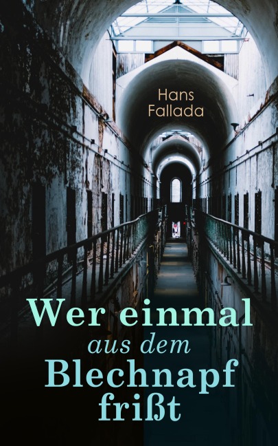 Wer einmal aus dem Blechnapf frißt - Hans Fallada