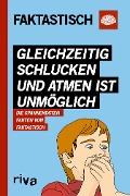 Cover-Bild zum Titel 'Gleichzeitig schlucken und atmen ist unmöglich' von 'Faktastisch'