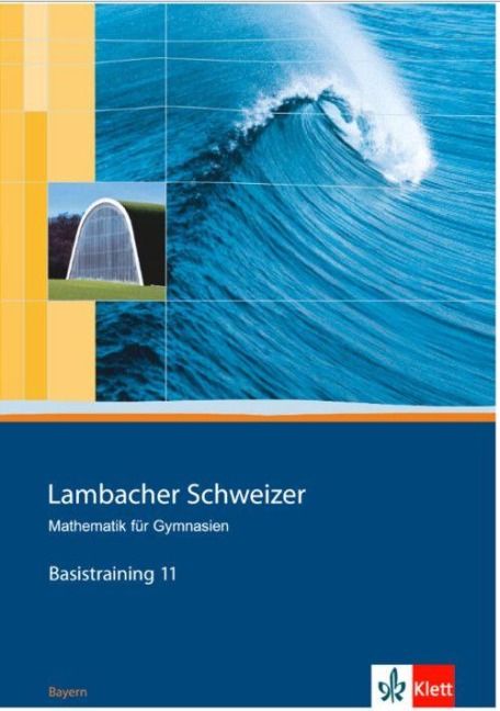Lambacher Schweizer. 11. Schuljahr. Basistraining. Arbeitsheft plus Lösungen. Bayern - 