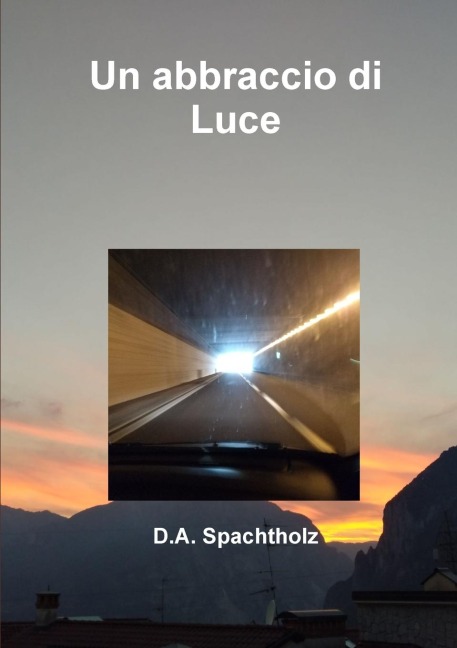 Un abbraccio di Luce - D. A. Spachtholz